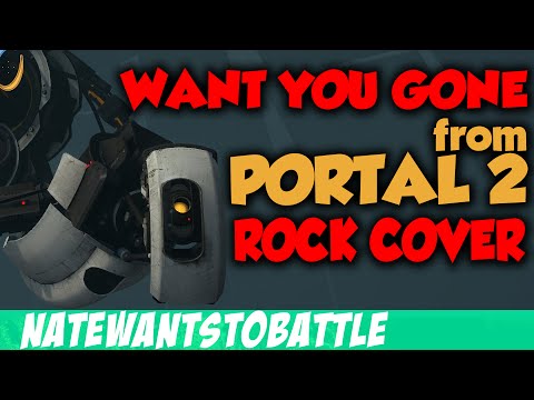 "Want You Gone" from Portal 2 - ROCK MUSIC SONG COVER (NateWantsToBattle)