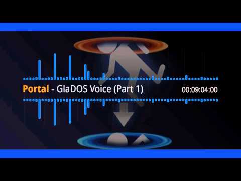 Portal - Voice of GlaDOS (Part 1)