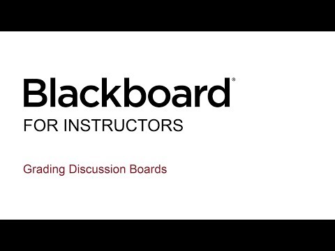 Blackboard for Instructors - Grading Discussion Boards